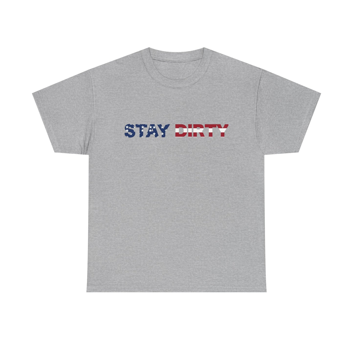 Patriotic ‘Stay Dirty’ T-Shirt