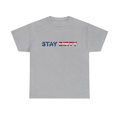 Patriotic ‘Stay Dirty’ T-Shirt