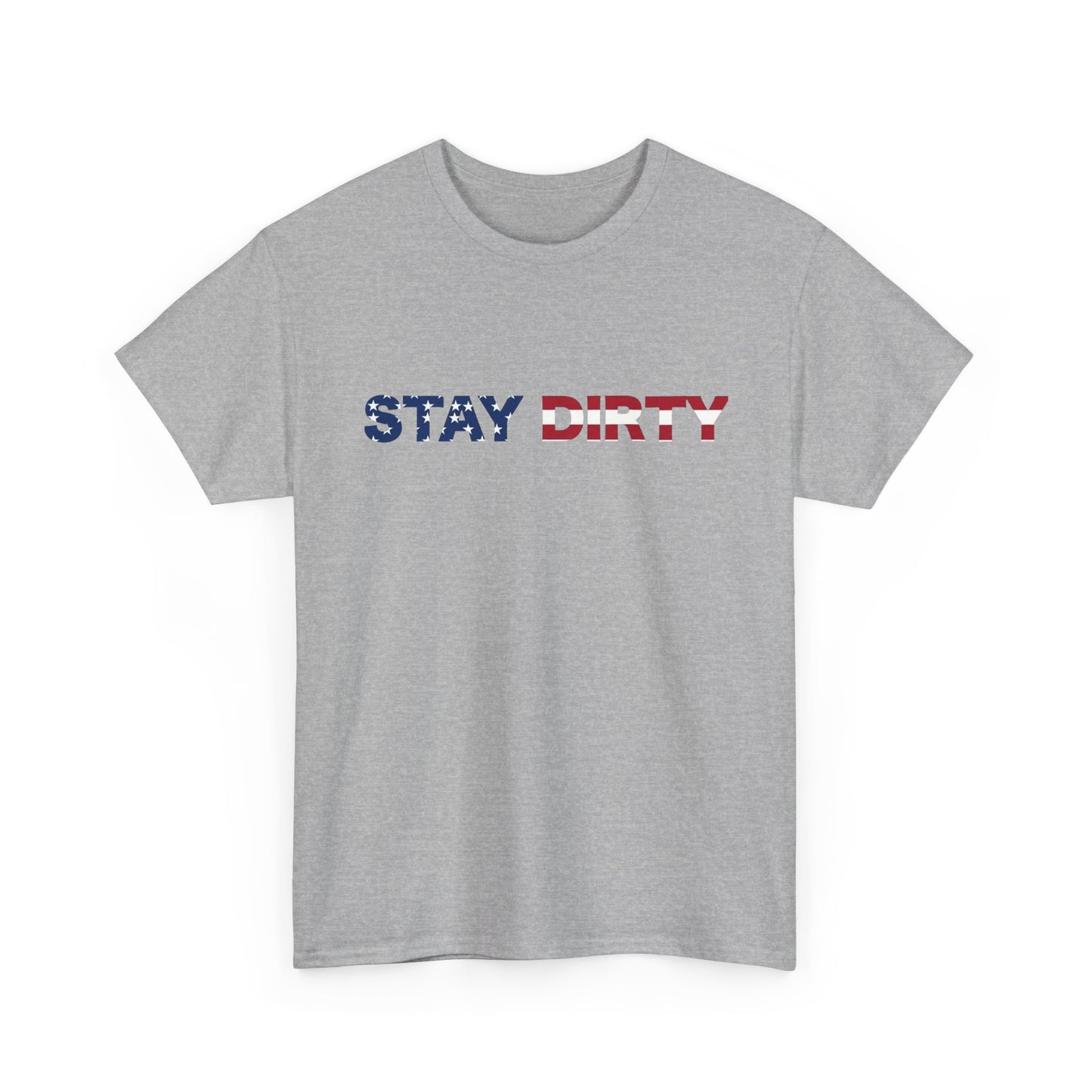 Patriotic ‘Stay Dirty’ T-Shirt