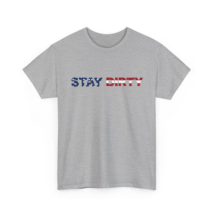 Patriotic ‘Stay Dirty’ T-Shirt