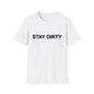 Stay Dirty Classic T shirt