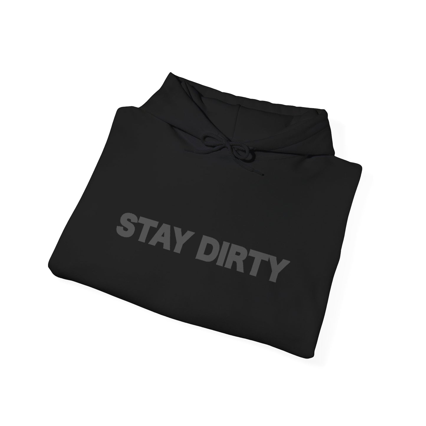 Stay Dirty Hoodie