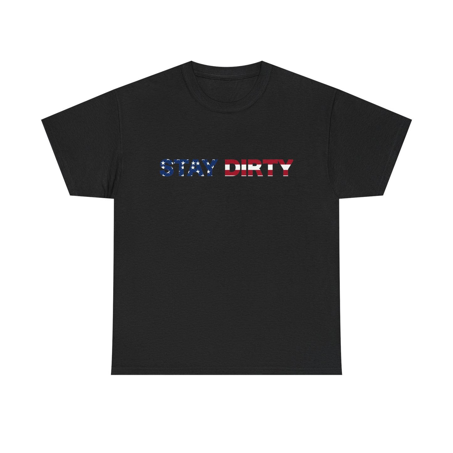 Patriotic ‘Stay Dirty’ T-Shirt