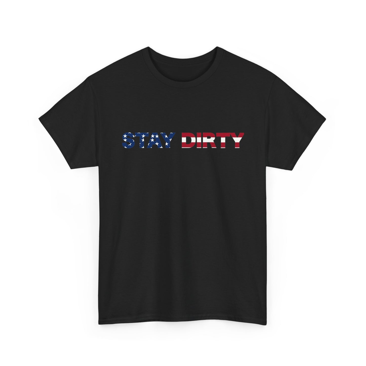 Patriotic ‘Stay Dirty’ T-Shirt