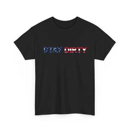 Patriotic ‘Stay Dirty’ T-Shirt