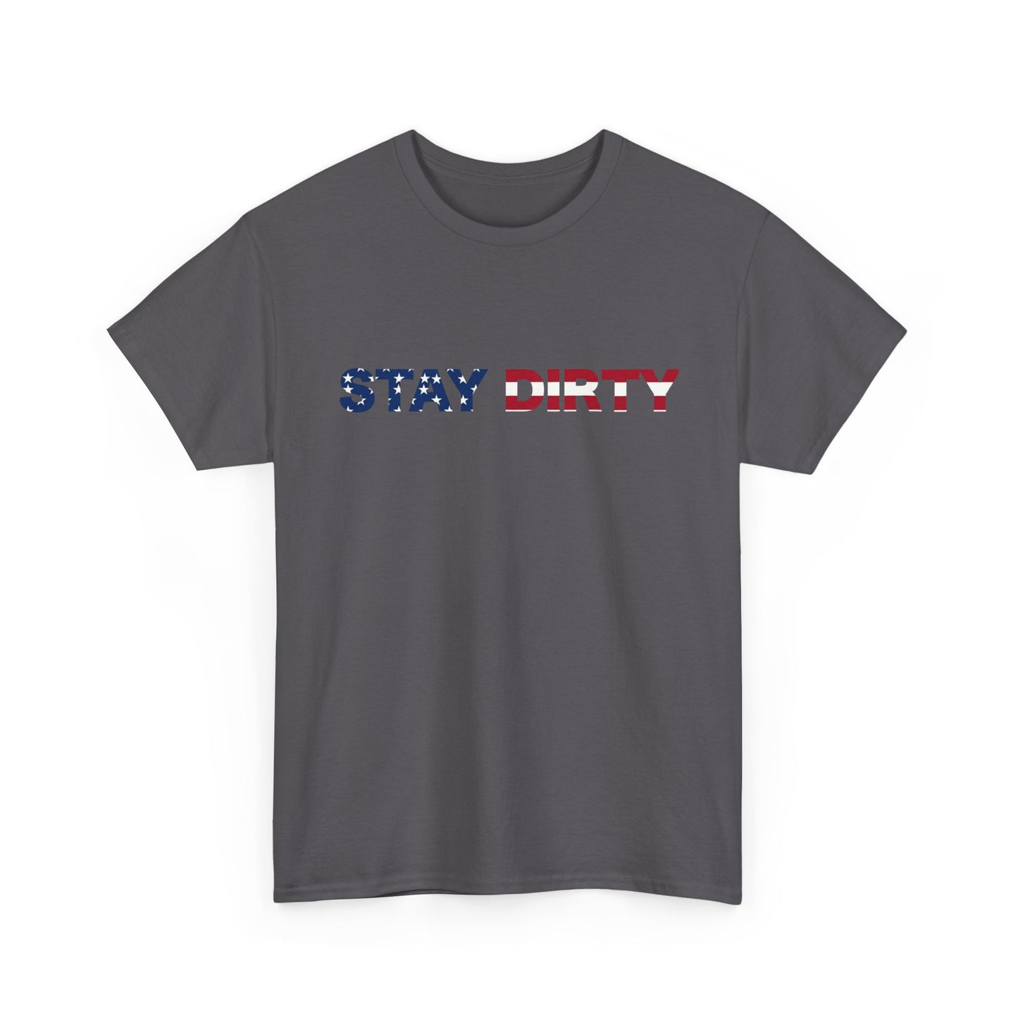 Patriotic ‘Stay Dirty’ T-Shirt