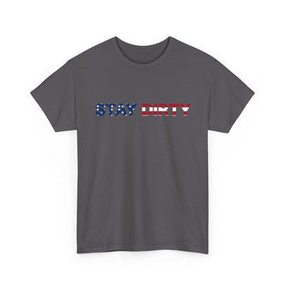 Patriotic ‘Stay Dirty’ T-Shirt
