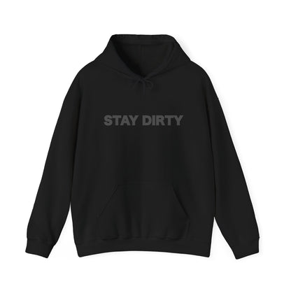 Stay Dirty Hoodie