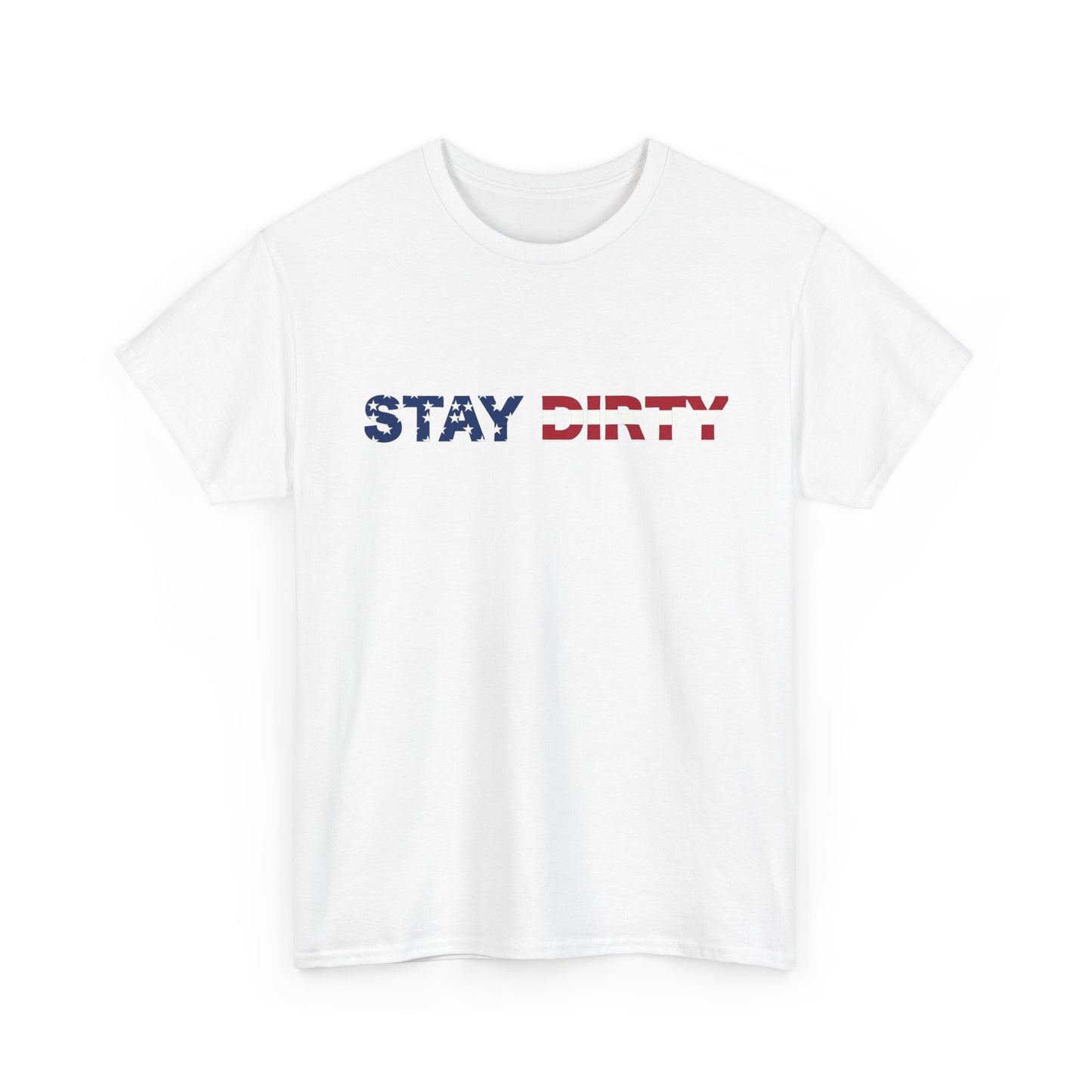 Patriotic ‘Stay Dirty’ T-Shirt