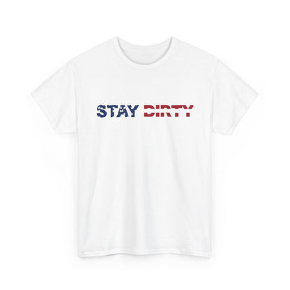 Patriotic ‘Stay Dirty’ T-Shirt