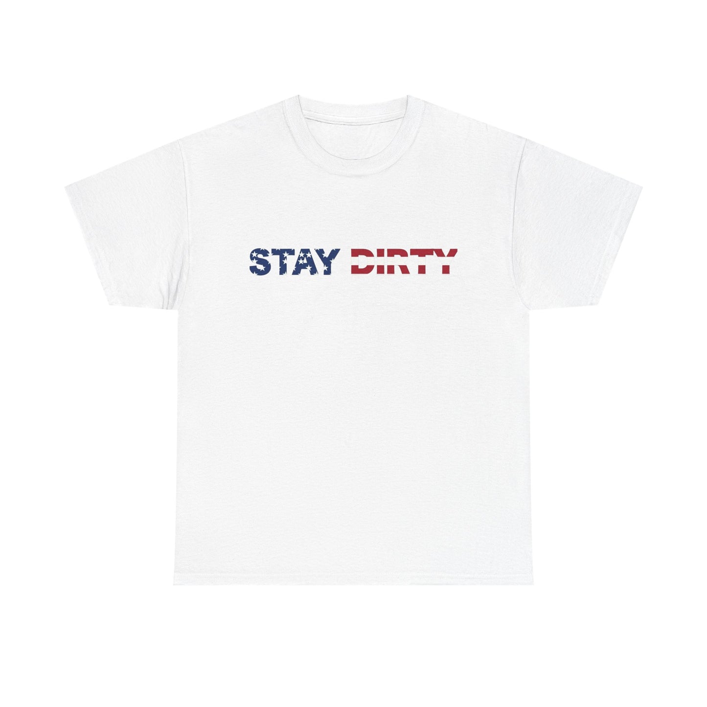 Patriotic ‘Stay Dirty’ T-Shirt