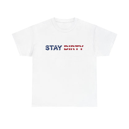Patriotic ‘Stay Dirty’ T-Shirt