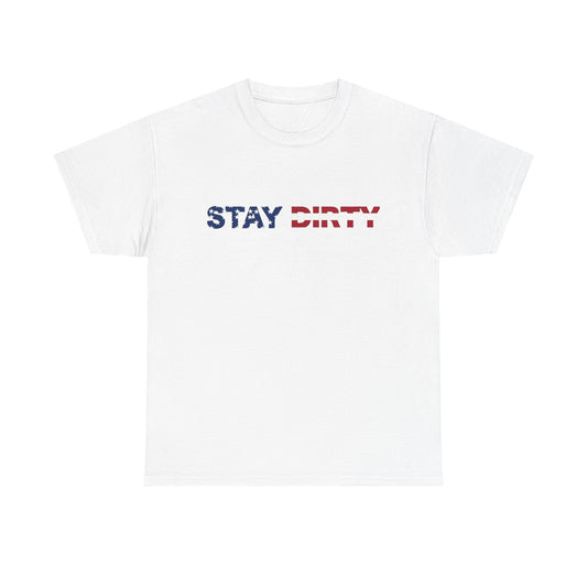 Patriotic ‘Stay Dirty’ T-Shirt